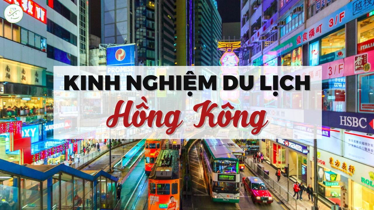 Những kinh nghiệm du lịch Hồng Kông