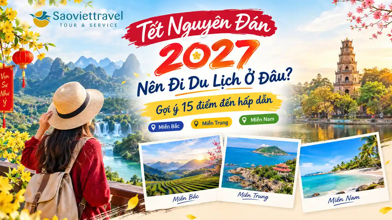 Du Lịch Tết 2027 Nên Đi Đâu? 15 Điểm Đến Hấp Dẫn