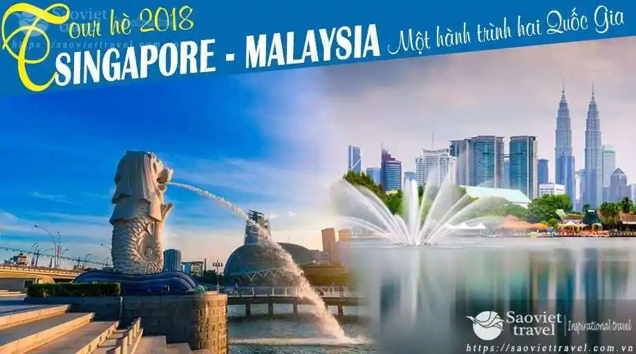 Tour Singapore – Malaysia Hè: Khởi Hành Từ Sài Gòn – Giá Tốt, Trọn Gói